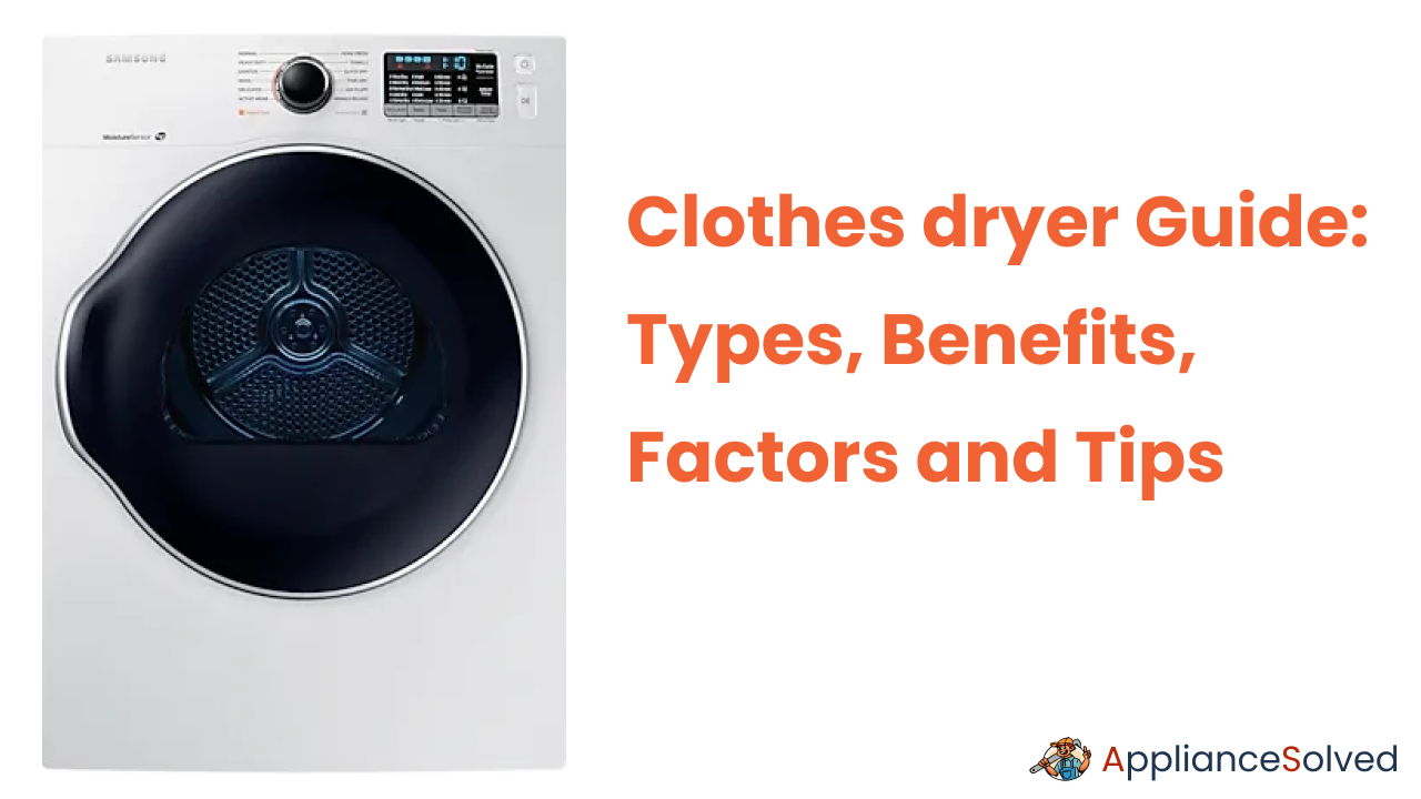 Clothes dryer Guide: Types, Benefits, Factors and Tips - Dryers Hub