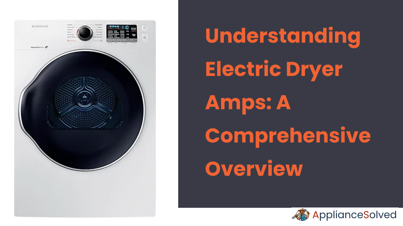 Understanding Electric Dryer Amps: A Comprehensive Overview