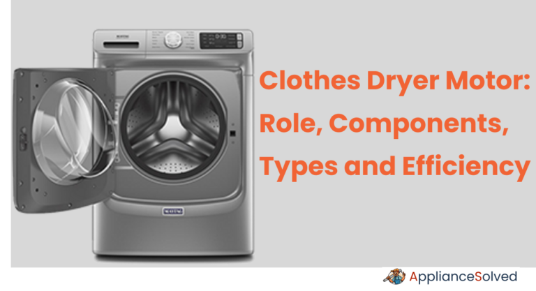 Clothes Dryer Motor: Role, Components, Types and Efficiency